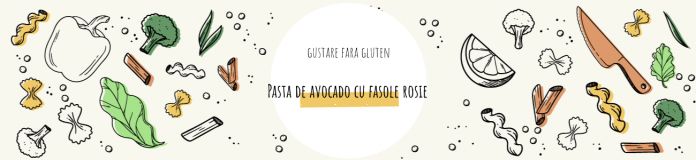 Ziua 4: Gustare Fara Gluten Pasta de avocado cu fasole rosie