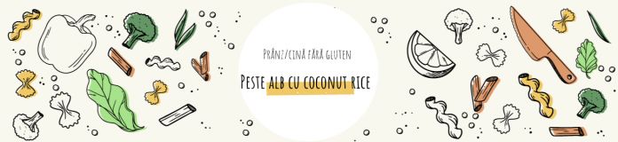Ziua 6: Pranz/Cina Fara Gluten Peste alb cu coconut rice 