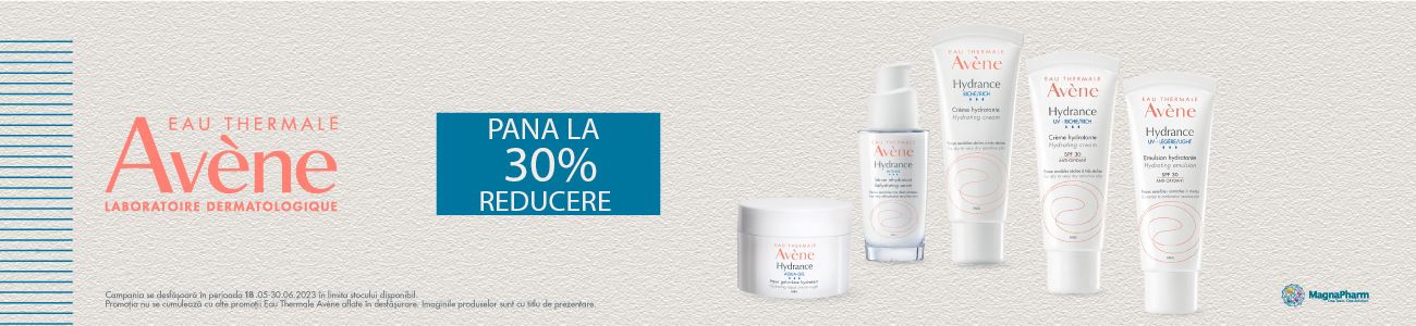 AVENE PANA LA 30% REDUCERE MAI-IUNIE